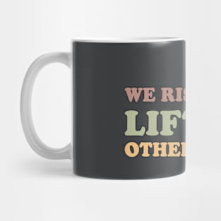 We Rise Lifting Others Vintage Mug